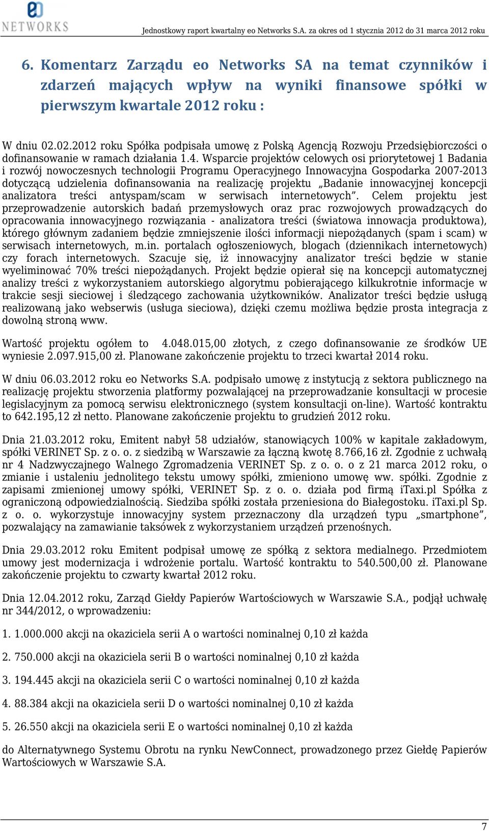 Wsparcie projektów celowych osi priorytetowej 1 Badania i rozwój nowoczesnych technologii Programu Operacyjnego Innowacyjna Gospodarka 2007-2013 dotyczącą udzielenia dofinansowania na realizację