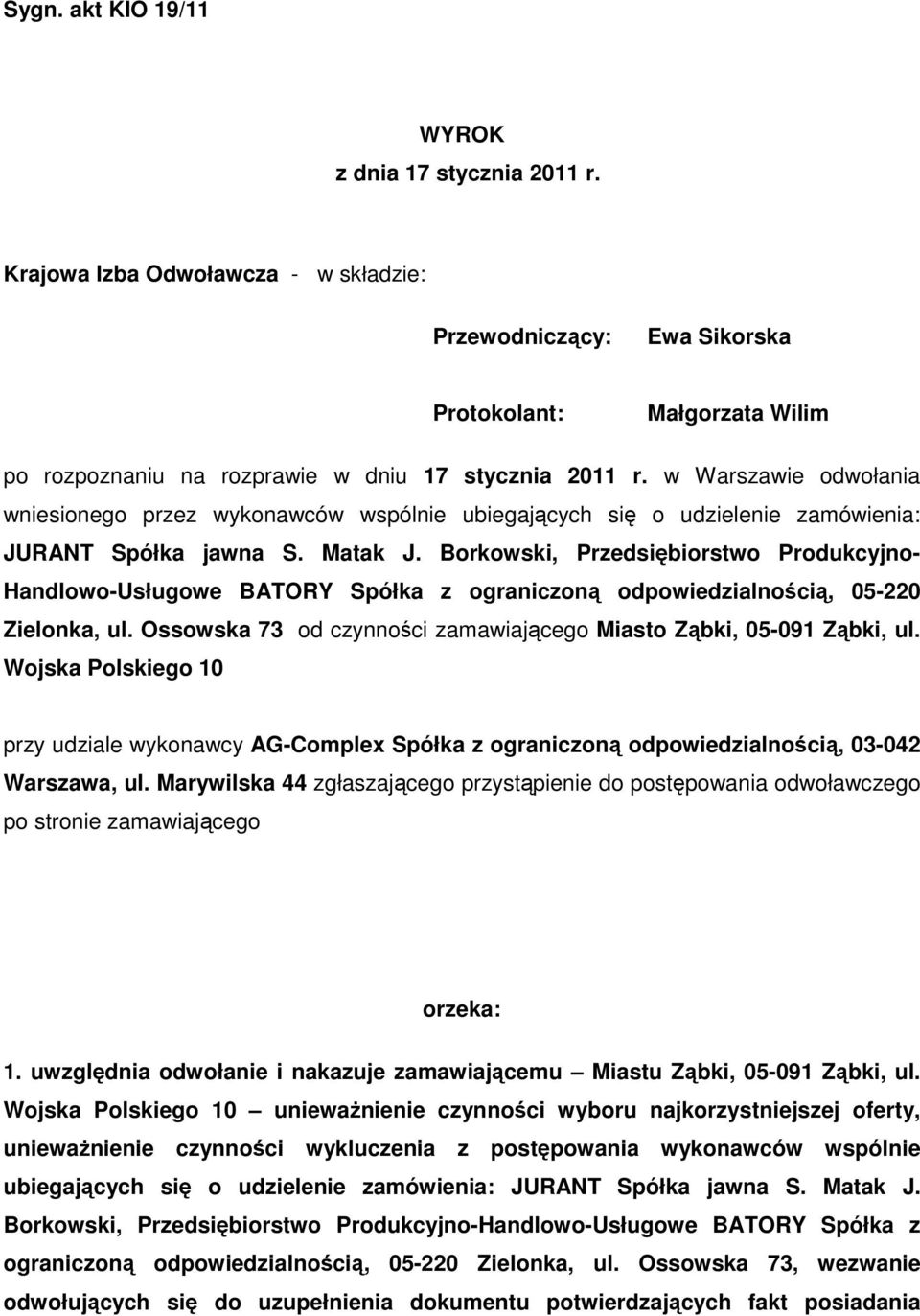 w Warszawie odwołania wniesionego przez wykonawców wspólnie ubiegających się o udzielenie zamówienia: JURANT Spółka jawna S. Matak J.