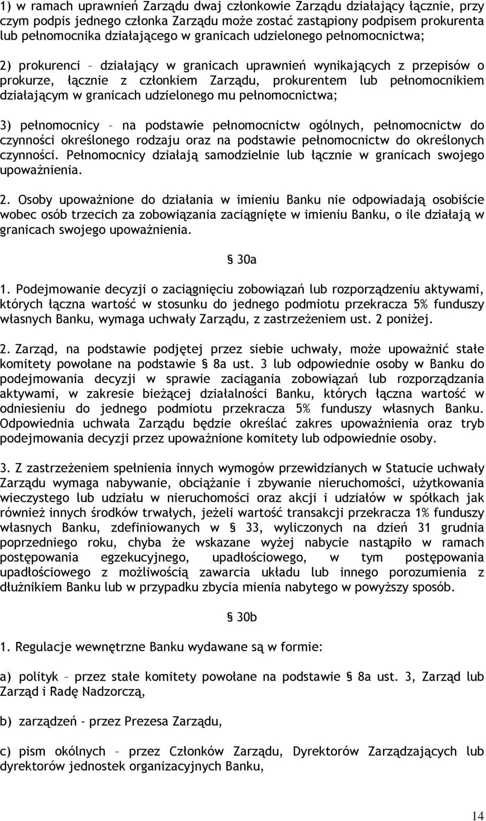 udzielonego mu pełnomocnictwa; 3) pełnomocnicy na podstawie pełnomocnictw ogólnych, pełnomocnictw do czynności określonego rodzaju oraz na podstawie pełnomocnictw do określonych czynności.