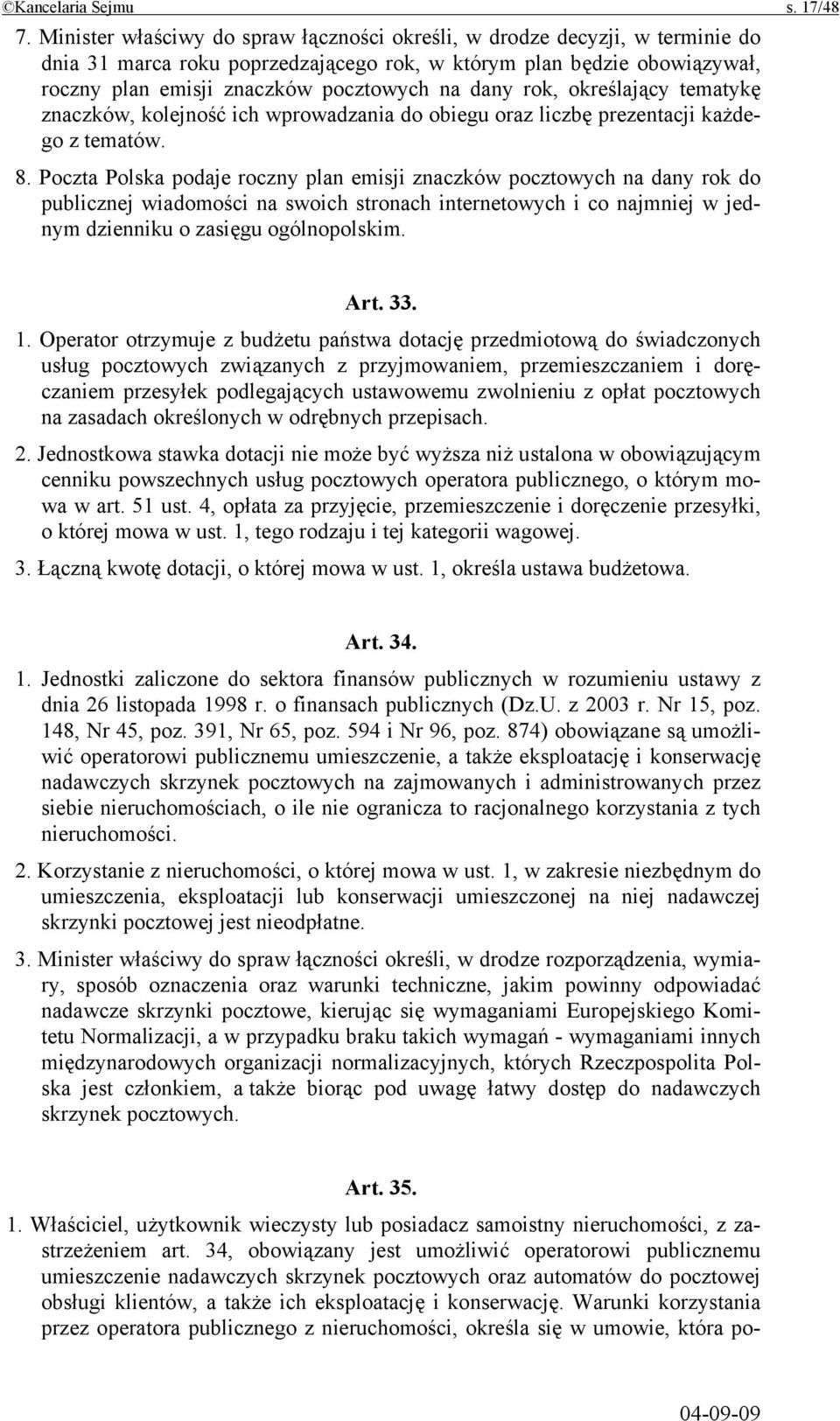 rok, określający tematykę znaczków, kolejność ich wprowadzania do obiegu oraz liczbę prezentacji każdego z tematów. 8.