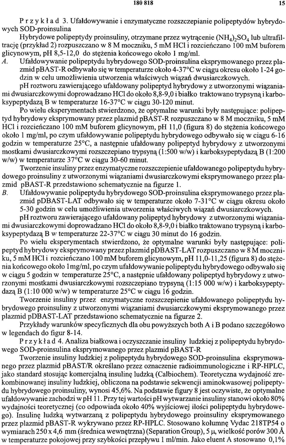 rozpuszczano w 8 M moczniku, 5 mm HCl i rozcieńczano 100 mm buforem glicynowym, ph 8,5-12,0 do stężenia końcowego około 1 mg/ml. A.