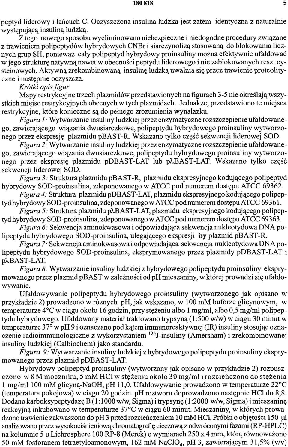 polipeptyd hybrydowy proinsuliny można efektywnie ufałdować w jego strukturę natywną nawet w obecności peptydu liderowego i nie zablokowanych reszt cysternowych.