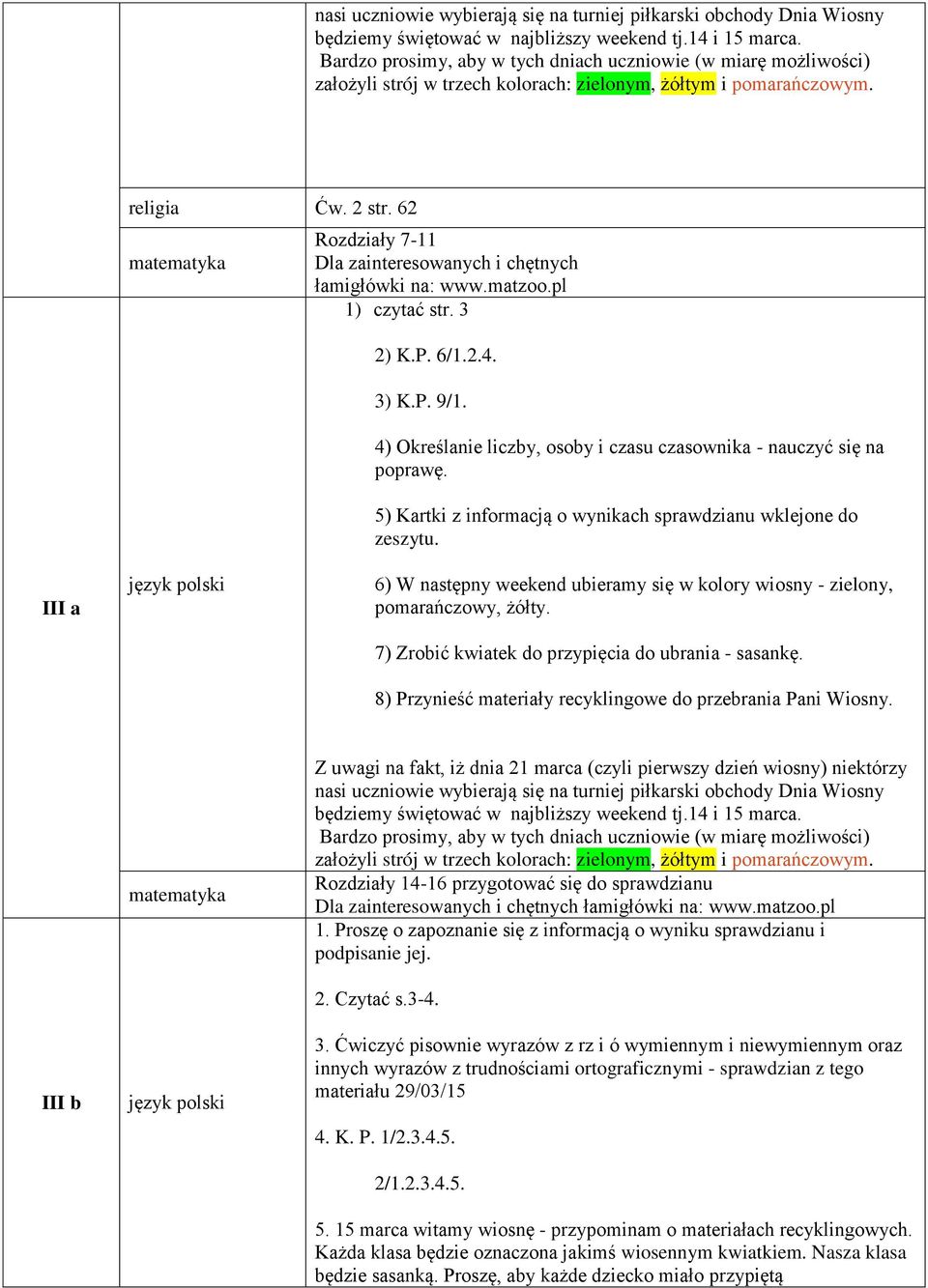 III a 6) W następny weekend ubieramy się w kolory wiosny - zielony, pomarańczowy, żółty. 7) Zrobić kwiatek do przypięcia do ubrania - sasankę.