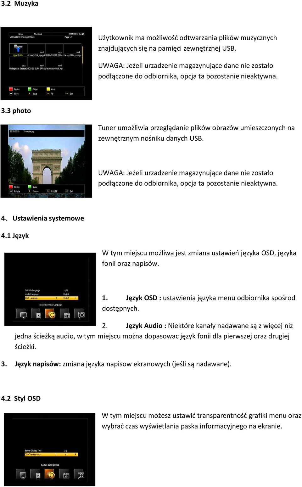 3 photo Tuner umożliwia przeglądanie plików obrazów umieszczonych na zewnętrznym nośniku danych USB.