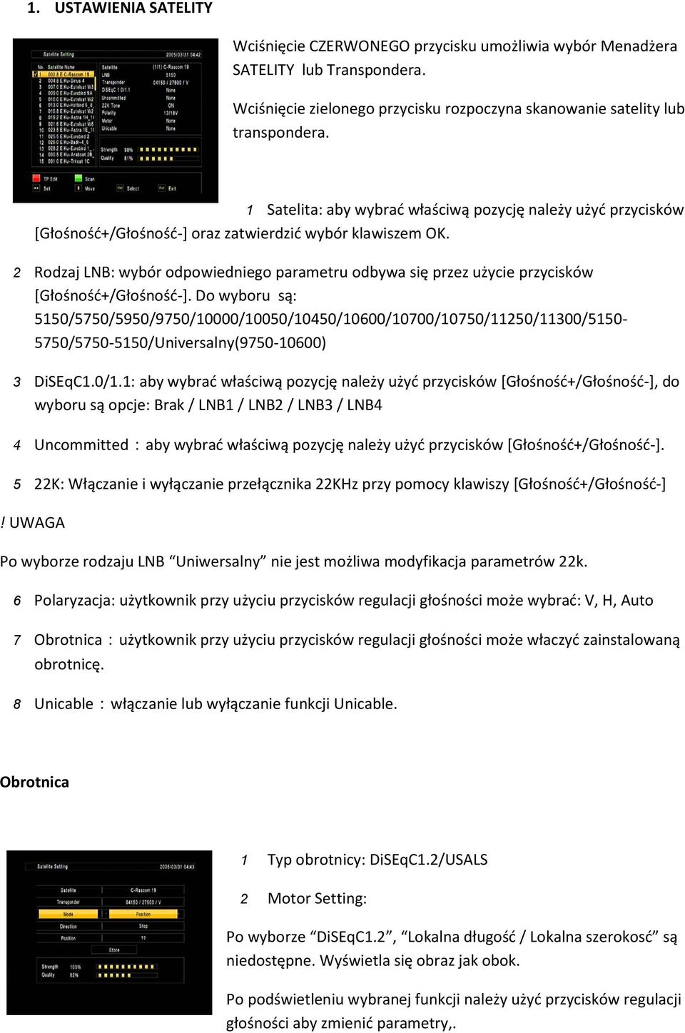 2 Rodzaj LNB: wybór odpowiedniego parametru odbywa się przez użycie przycisków [Głośność+/Głośność-].