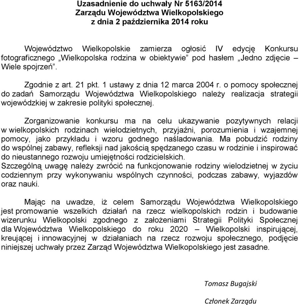 o pomocy społecznej do zadań Samorządu Województwa Wielkopolskiego należy realizacja strategii wojewódzkiej w zakresie polityki społecznej.