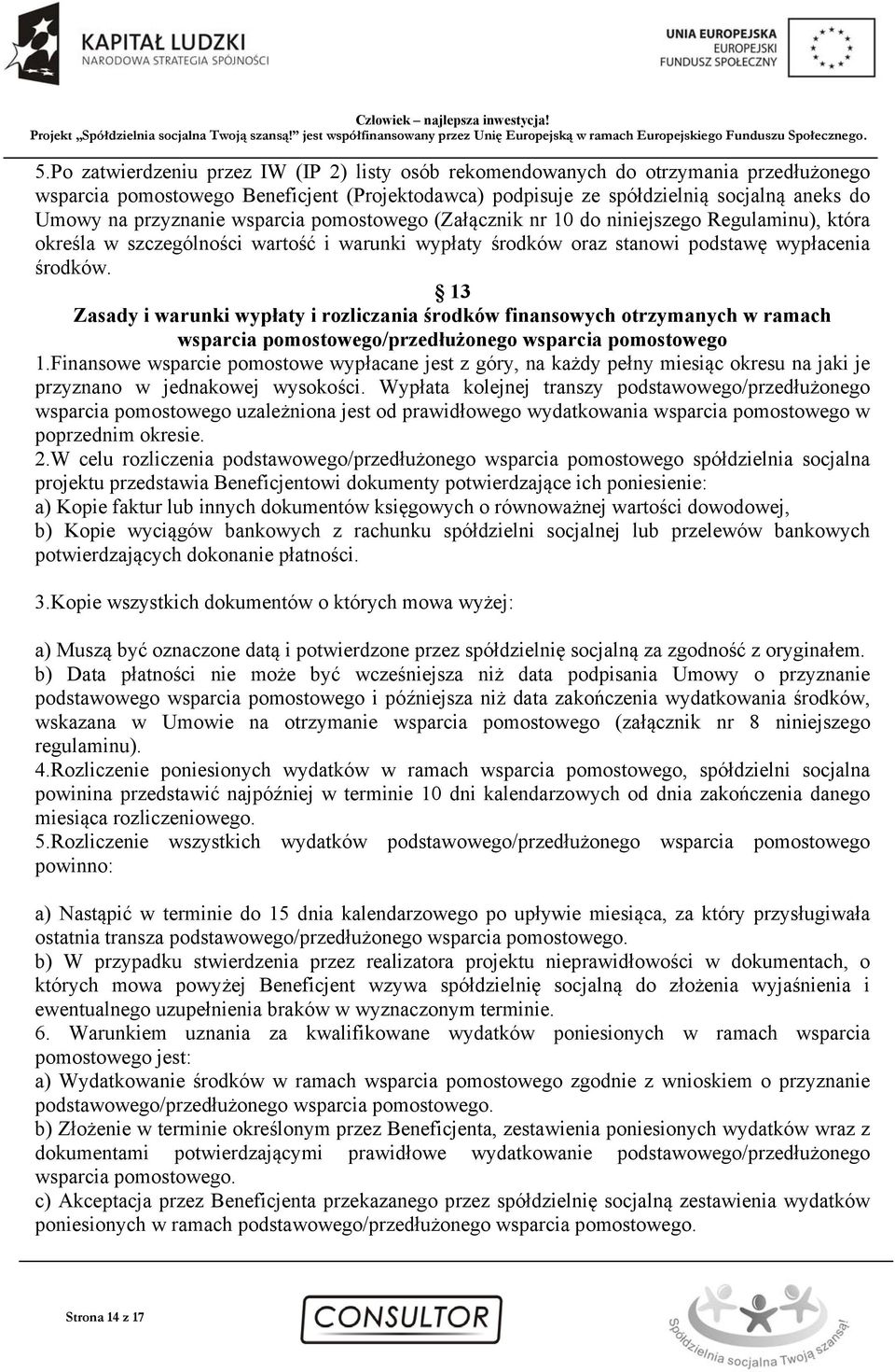 13 Zasady i warunki wypłaty i rozliczania środków finansowych otrzymanych w ramach wsparcia pomostowego/przedłużonego wsparcia pomostowego 1.