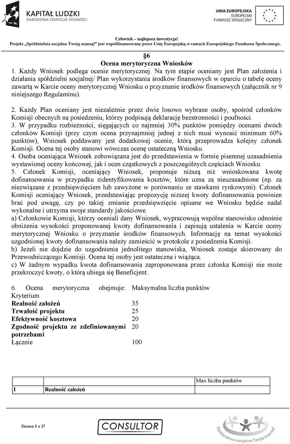 środków finansowych (załącznik nr 9 niniejszego Regulaminu). 2.