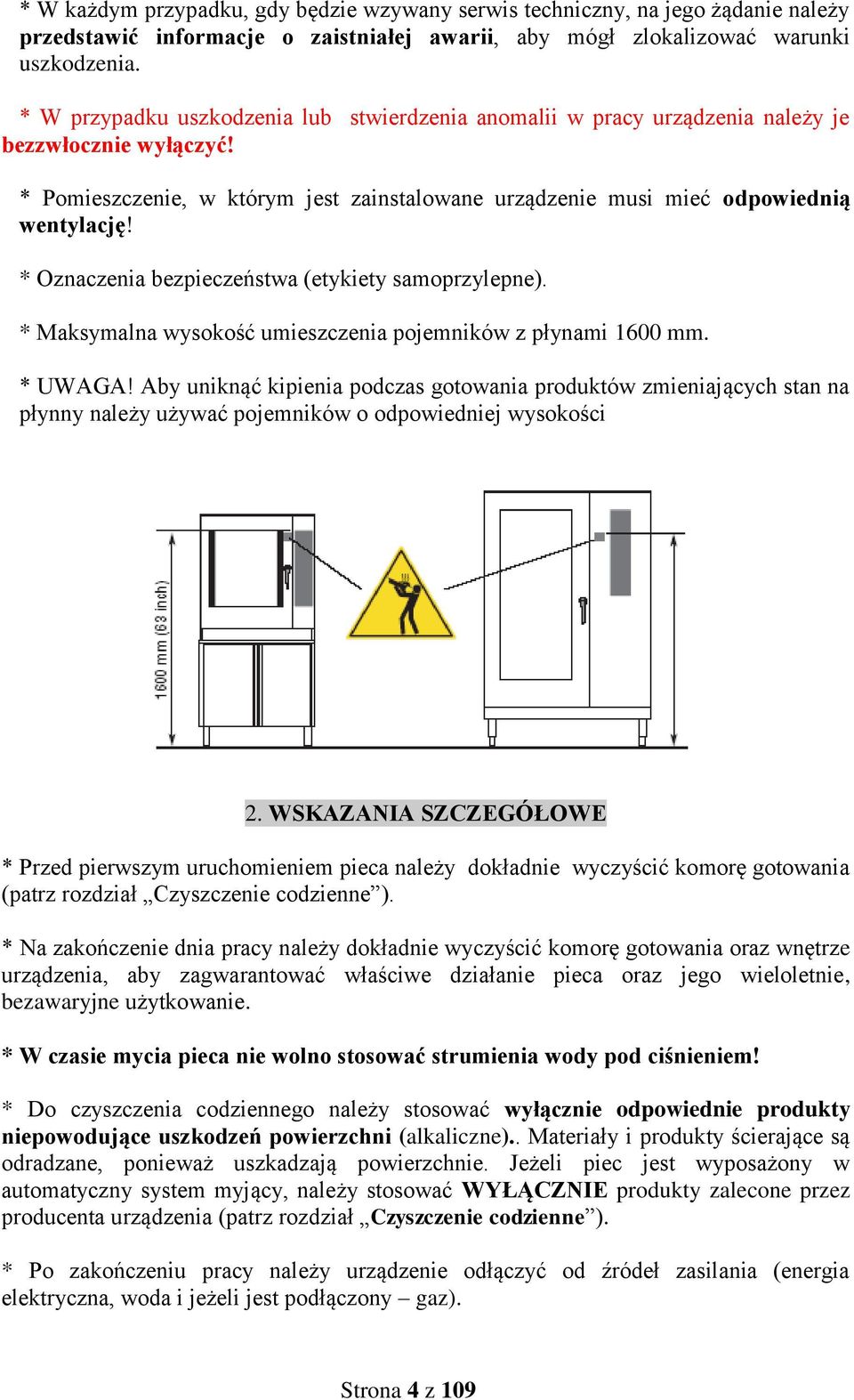 * Oznaczenia bezpieczeństwa (etykiety samoprzylepne). * Maksymalna wysokość umieszczenia pojemników z płynami 1600 mm. * UWAGA!