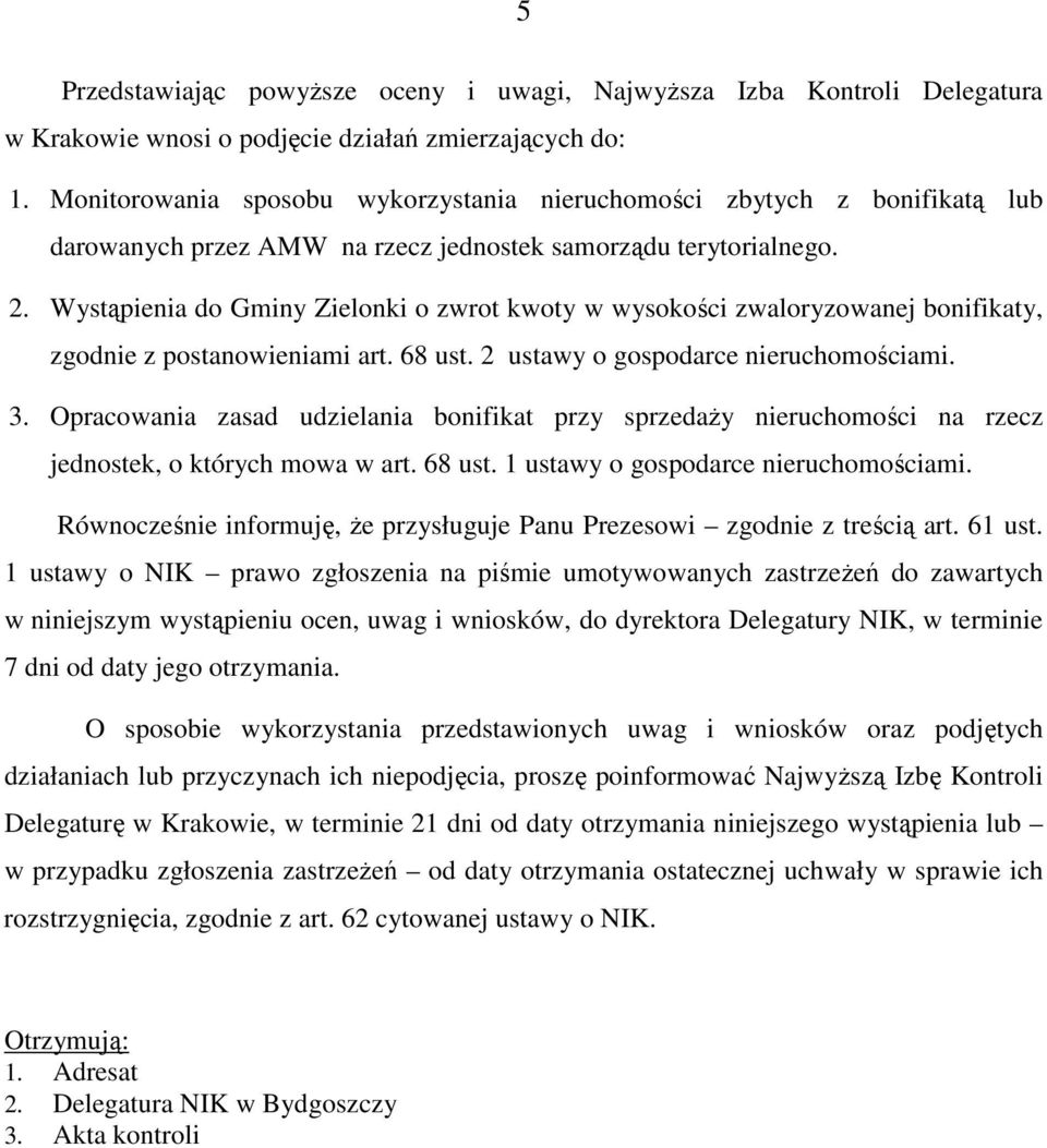 Wystąpienia do Gminy Zielonki o zwrot kwoty w wysokości zwaloryzowanej bonifikaty, zgodnie z postanowieniami art. 68 ust. 2 ustawy o gospodarce nieruchomościami. 3.