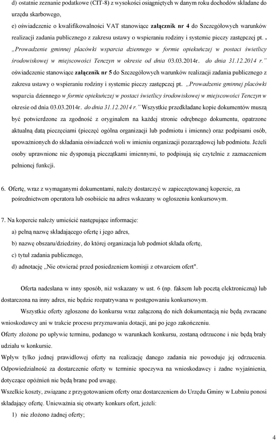 środowiskowej w miejscowości Tenczyn w okresie od dnia 03032014r do dnia 31122014 r oświadczenie stanowiące załącznik nr 5 do Szczegółowych  środowiskowej w miejscowości Tenczyn w okresie od dnia