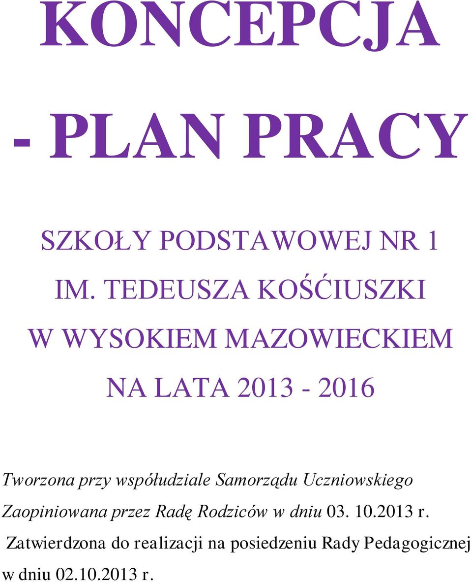 przy współudziale Samorządu Uczniowskiego Zaopiniowana przez Radę Rodziców