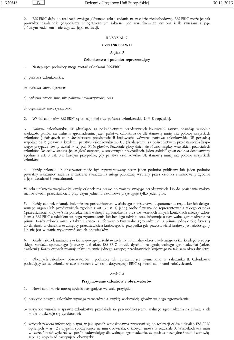ROZDZIAŁ 2 CZŁONKOSTWO Artykuł 3 Członkostwo i podmiot reprezentujący 1.