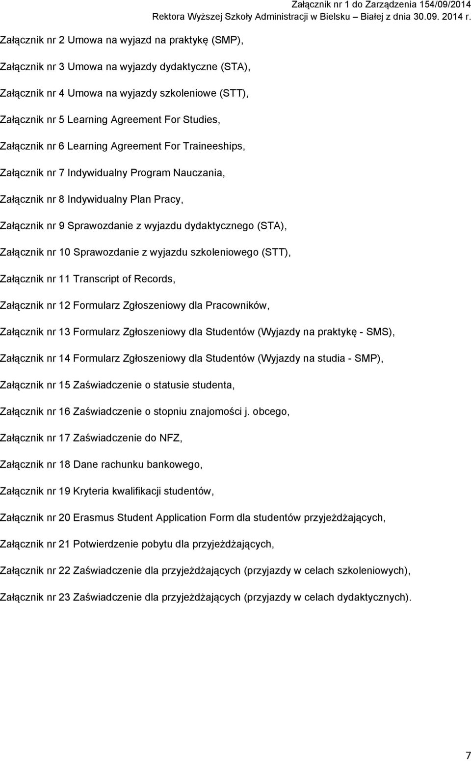 Załącznik nr 10 Sprawozdanie z wyjazdu szkoleniowego (STT), Załącznik nr 11 Transcript of Records, Załącznik nr 12 Formularz Zgłoszeniowy dla Pracowników, Załącznik nr 1 do Zarządzenia 154/09/2014