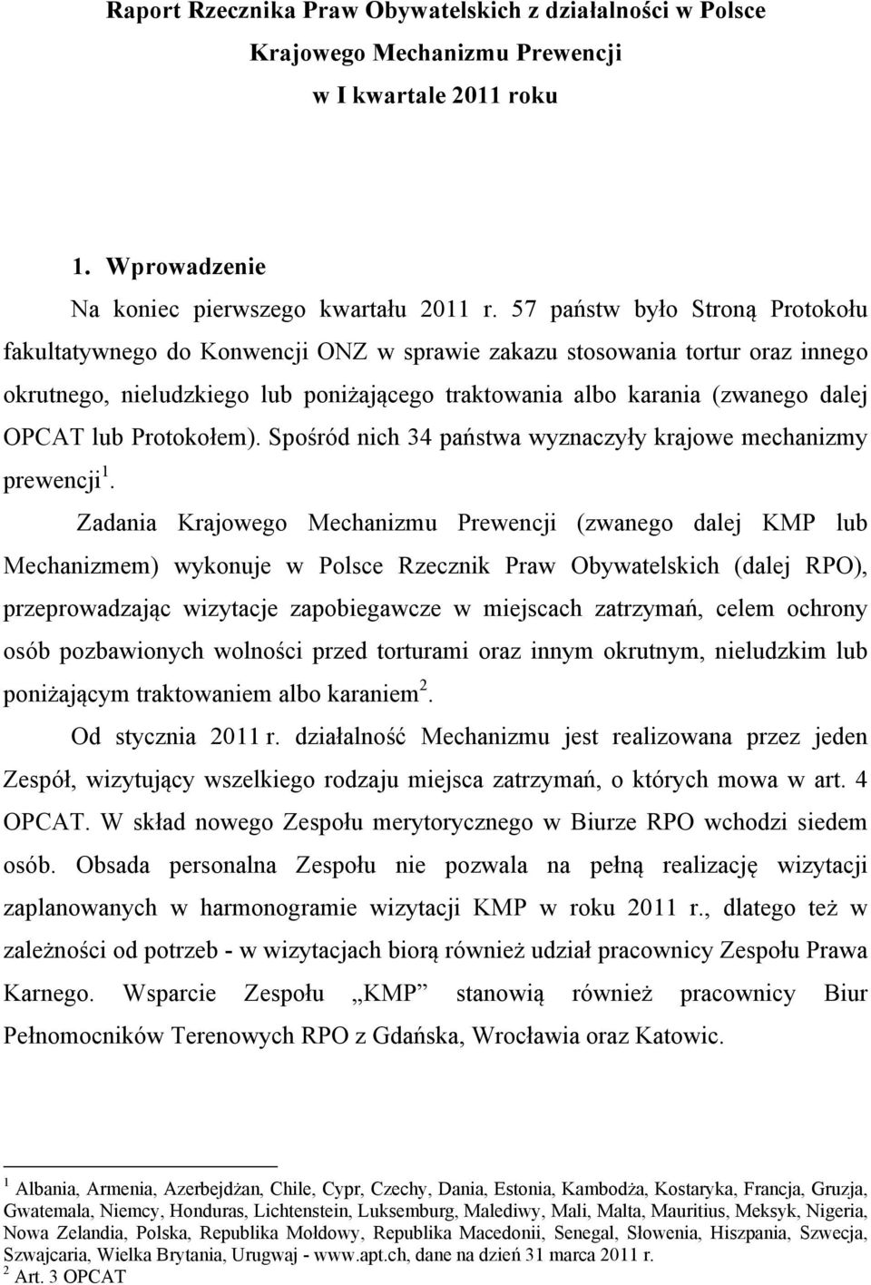 lub Protokołem). Spośród nich 34 państwa wyznaczyły krajowe mechanizmy prewencji 1.