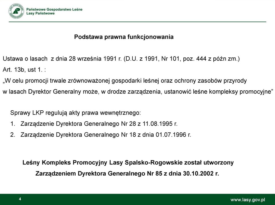 leśne kompleksy promocyjne Sprawy LKP regulują akty prawa wewnętrznego: 1. Zarządzenie Dyrektora Generalnego Nr 28