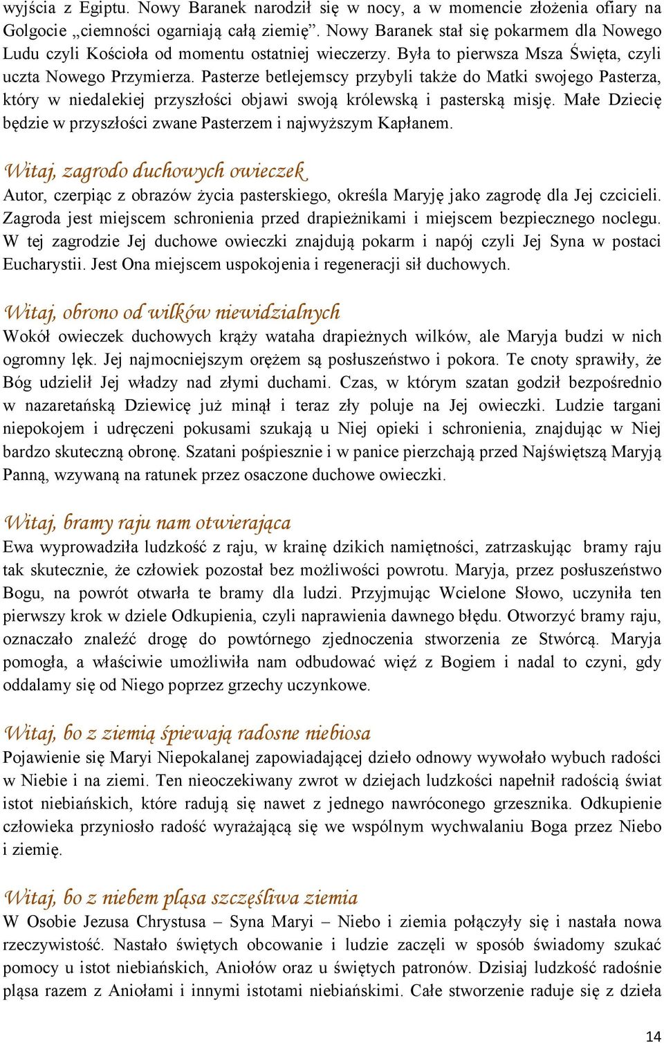 Pasterze betlejemscy przybyli także do Matki swojego Pasterza, który w niedalekiej przyszłości objawi swoją królewską i pasterską misję.