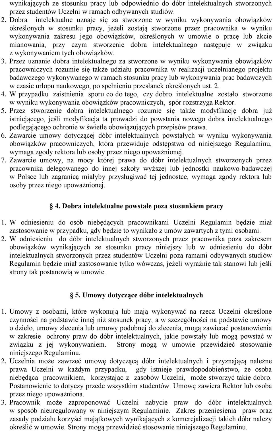 określonych w umowie o pracę lub akcie mianowania, przy czym stworzenie dobra intelektualnego następuje w związku z wykonywaniem tych obowiązków. 3.