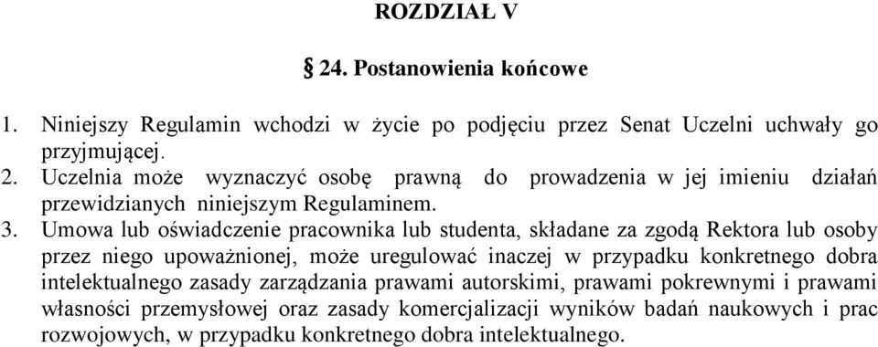 dobra intelektualnego zasady zarządzania prawami autorskimi, prawami pokrewnymi i prawami własności przemysłowej oraz zasady komercjalizacji wyników badań