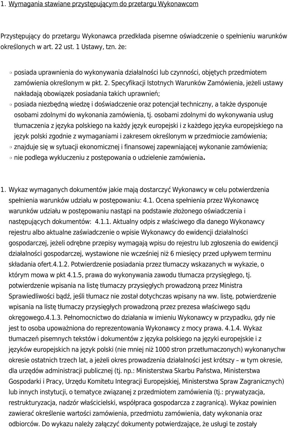 Specyfikacji Istotnych Warunków Zamówienia, jeżeli ustawy nakładają obowiązek posiadania takich uprawnień; posiada niezbędną wiedzę i doświadczenie oraz potencjał techniczny, a także dysponuje