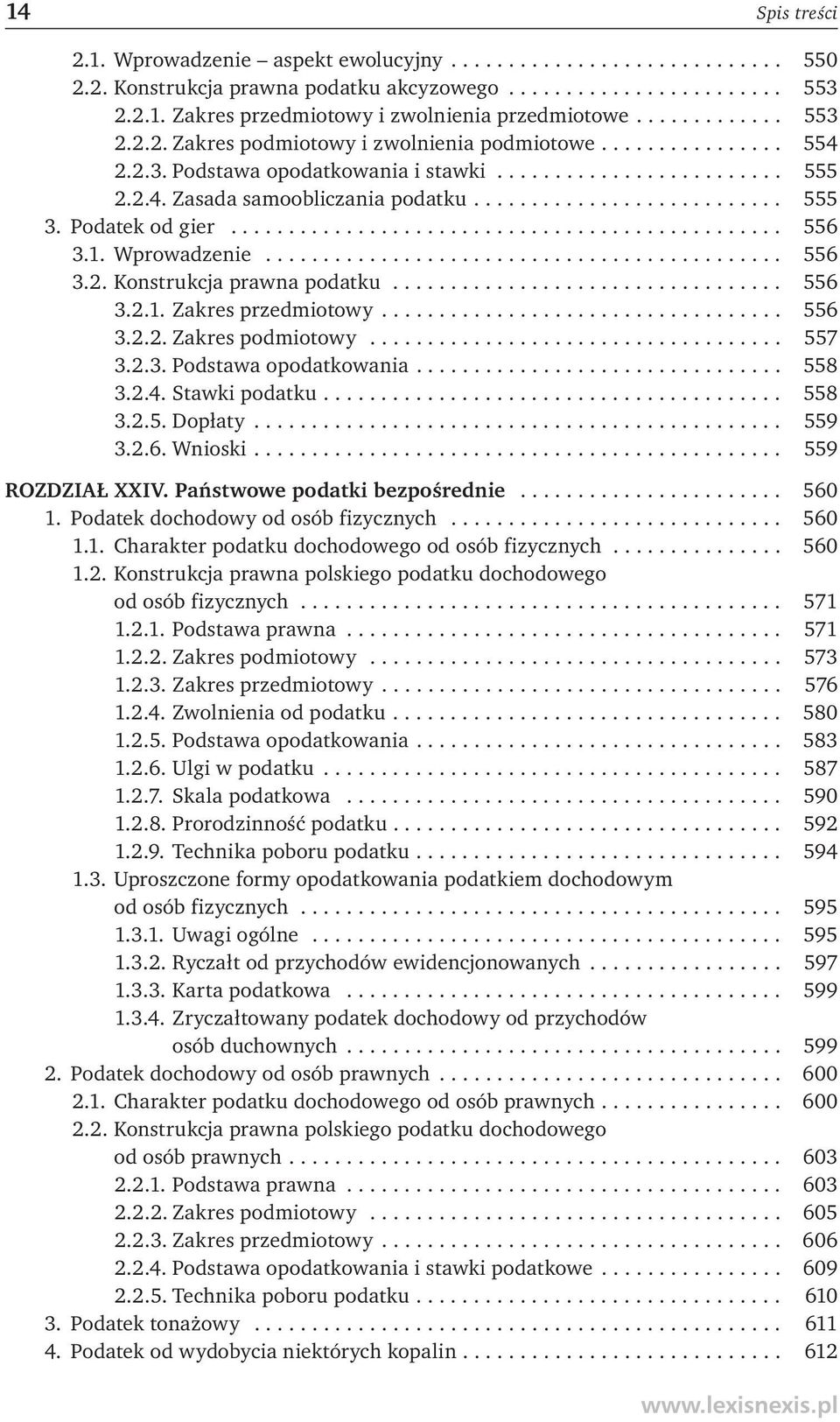 Podatek od gier................................................ 556 3.1. Wprowadzenie............................................. 556 3.2. Konstrukcja prawna podatku.................................. 556 3.2.1. Zakres przedmiotowy.