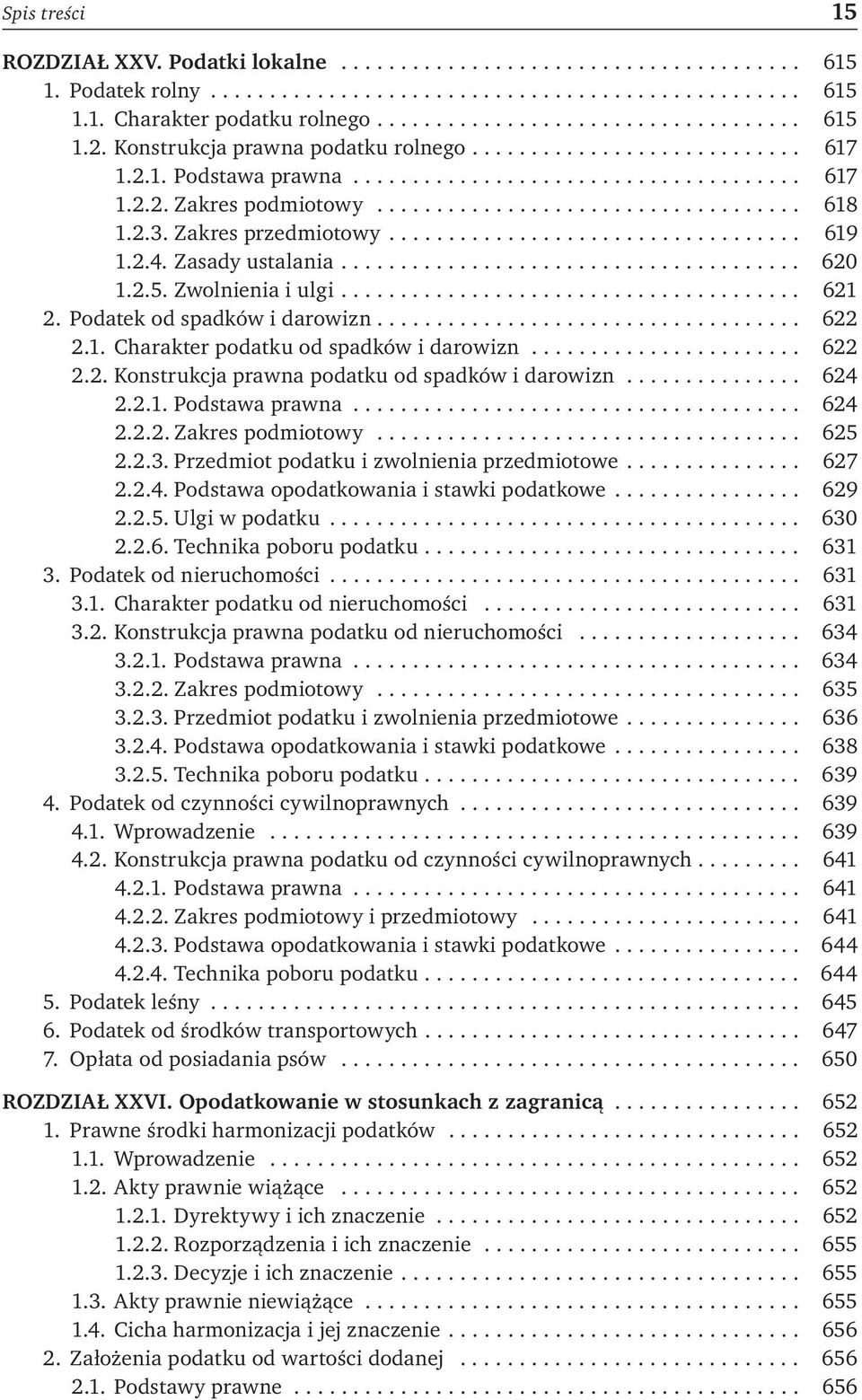2.3. Zakres przedmiotowy................................... 619 1.2.4. Zasady ustalania....................................... 620 1.2.5. Zwolnienia i ulgi....................................... 621 2.