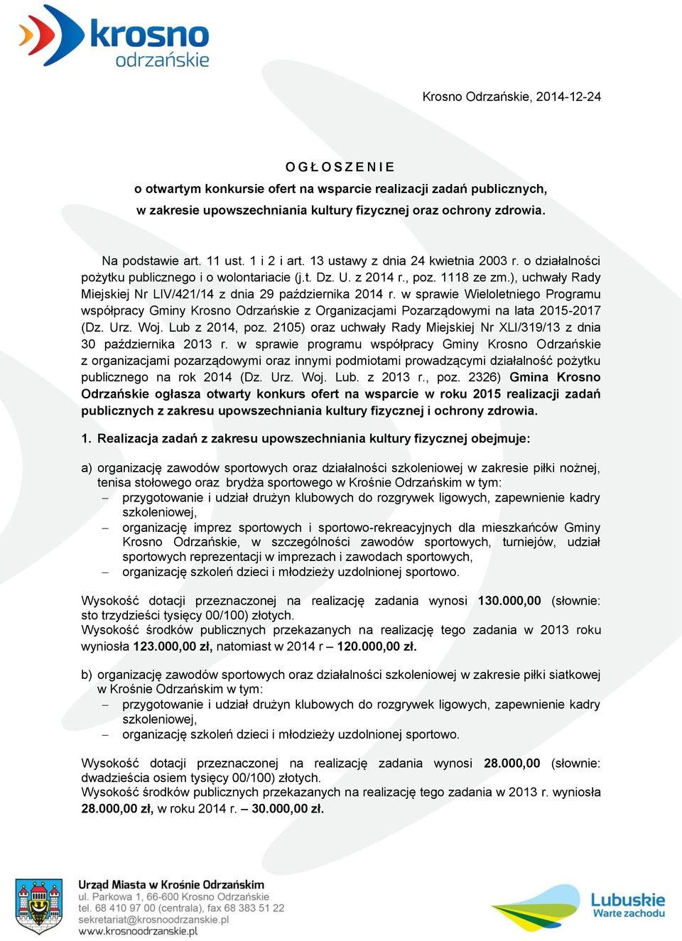 ), uchwały Rady Miejskiej Nr LIV/421/14 z dnia 29 października 2014 r. w sprawie Wieloletniego Programu współpracy Gminy Krosno Odrzańskie z Organizacjami Pozarządowymi na lata 2015-2017 (Dz. Urz.