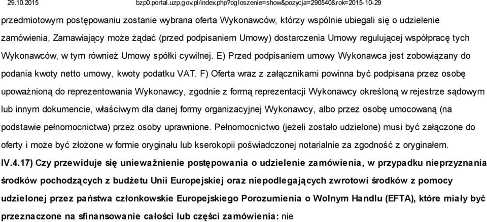 F) Oferta wraz z załącznikami powinna być podpisana przez osobę upoważnioną do reprezentowania Wykonawcy, zgodnie z formą reprezentacji Wykonawcy określoną w rejestrze sądowym lub innym dokumencie,