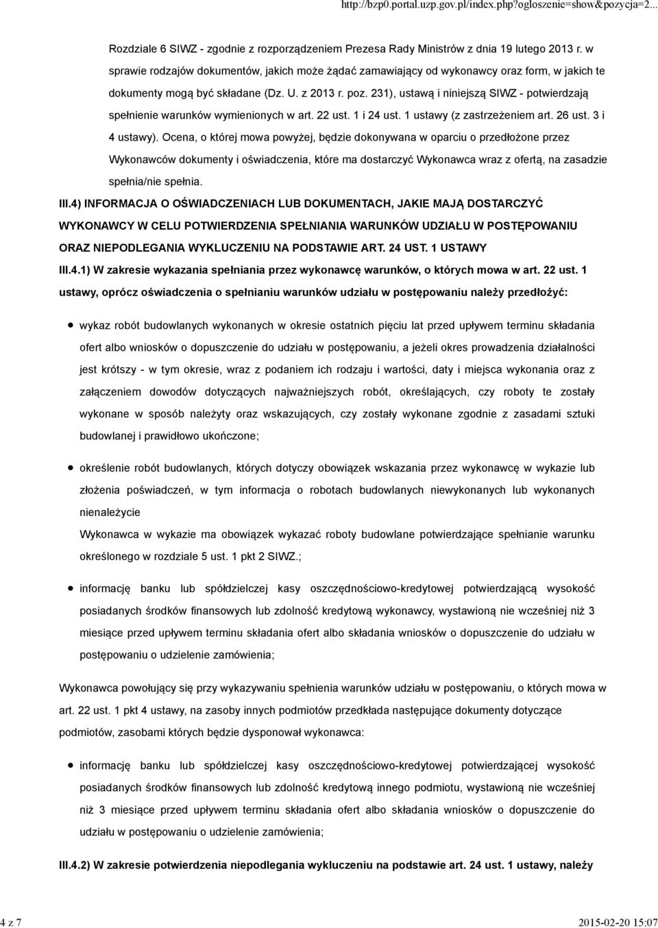 231), ustawą i niniejszą SIWZ - potwierdzają spełnienie warunków wymienionych w art. 22 ust. 1 i 24 ust. 1 ustawy (z zastrzeżeniem art. 26 ust. 3 i 4 ustawy).