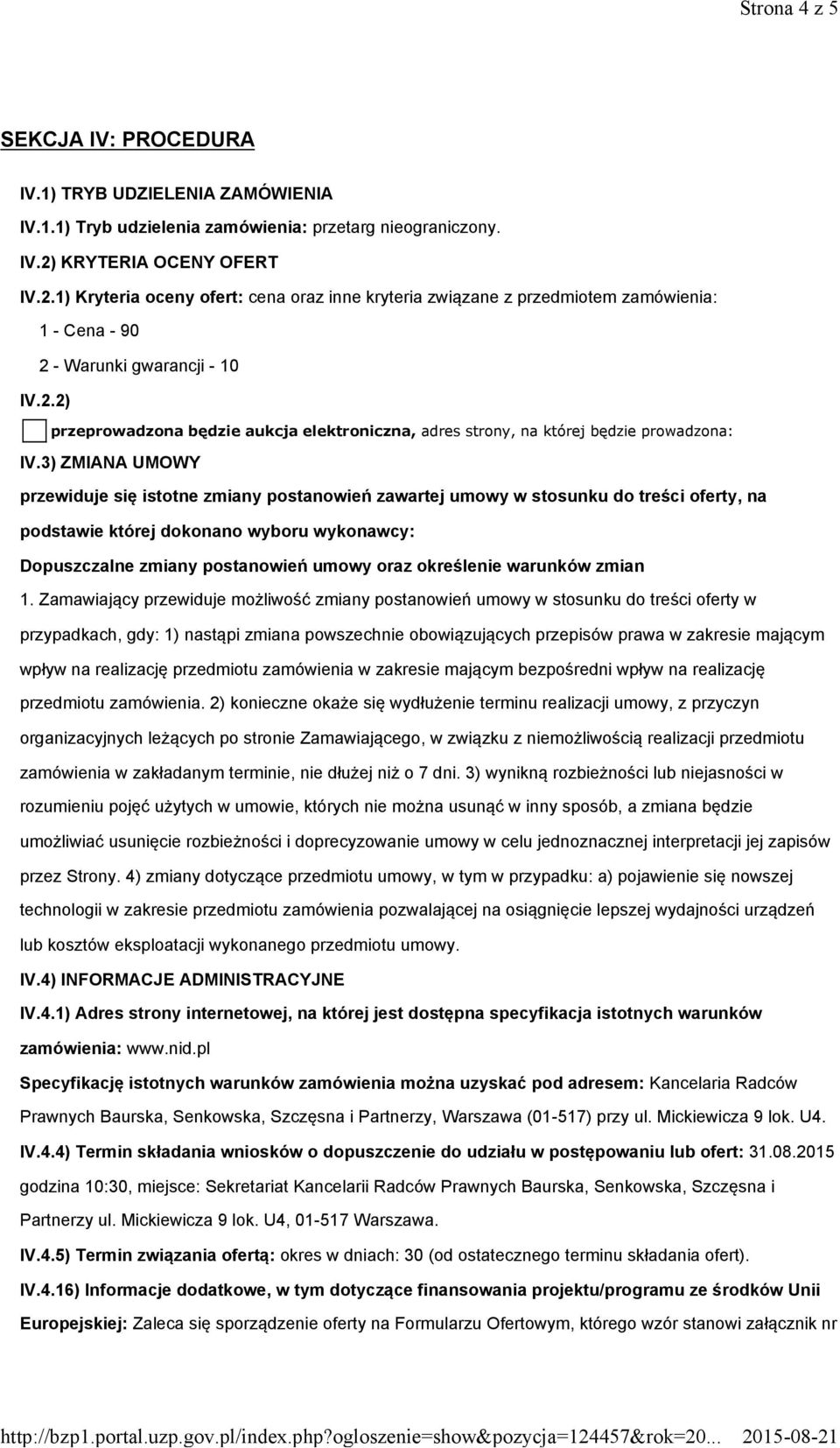 3) ZMIANA UMOWY przewiduje się istotne zmiany postanowień zawartej umowy w stosunku do treści oferty, na podstawie której dokonano wyboru wykonawcy: Dopuszczalne zmiany postanowień umowy oraz