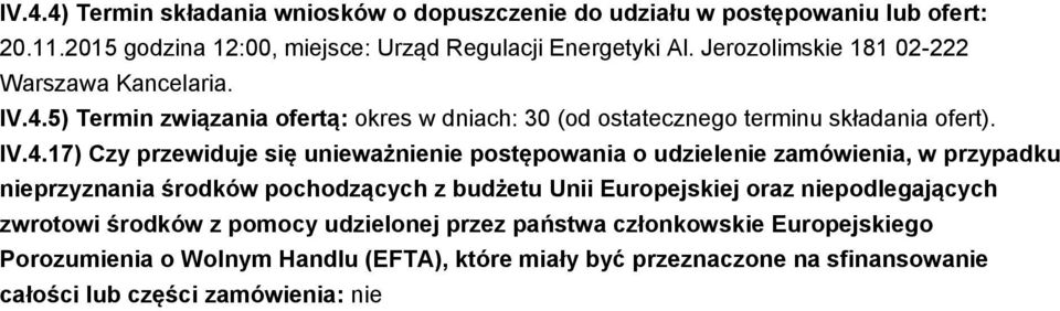 5) Termin związania ofertą: okres w dniach: 30 (od ostatecznego terminu składania ofert). IV.4.