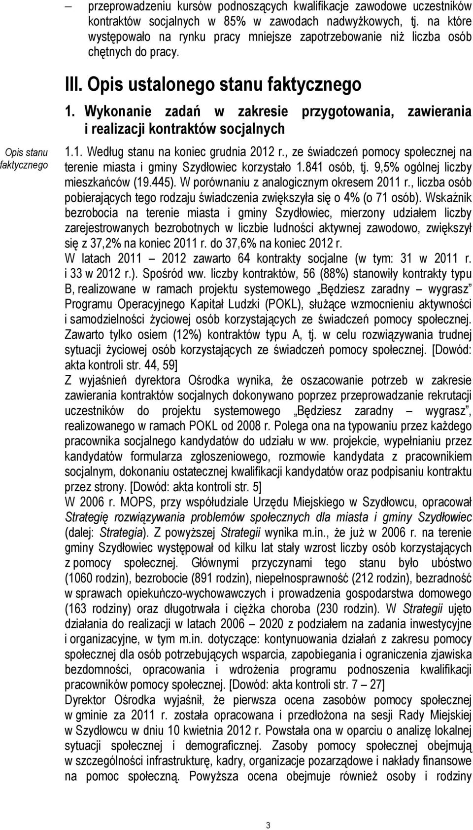 Wykonanie zadań w zakresie przygotowania, zawierania i realizacji kontraktów socjalnych 1.1. Według stanu na koniec grudnia 2012 r.