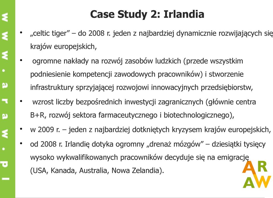 pracowników) i stworzenie infrastruktury sprzyjającej rozwojowi innowacyjnych przedsiębiorstw, wzrost liczby bezpośrednich inwestycji zagranicznych (głównie centra B+R,