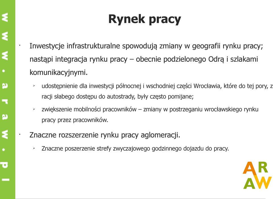 udostępnienie dla inwestycji północnej i wschodniej części Wrocławia, które do tej pory, z racji słabego dostępu do autostrady, były