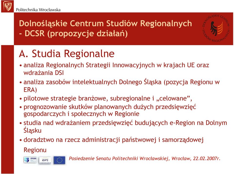 Dolnego Śląska (pozycja Regionu w ERA) pilotowe strategie branżowe, subregionalne i celowane, prognozowanie skutków planowanych