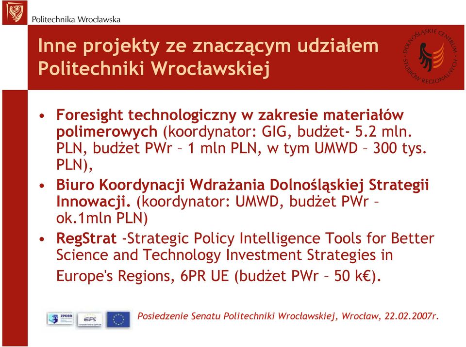 PLN), Biuro Koordynacji Wdrażania Dolnośląskiej Strategii Innowacji. (koordynator: UMWD, budżet PWr ok.