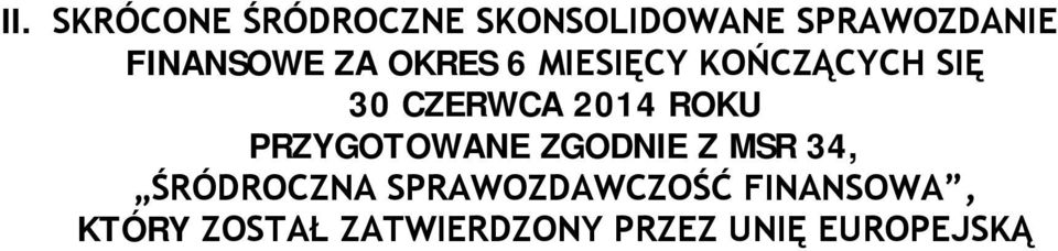 2014 ROKU PRZYGOTOWANE ZGODNIE Z MSR 34, ŚRÓDROCZNA