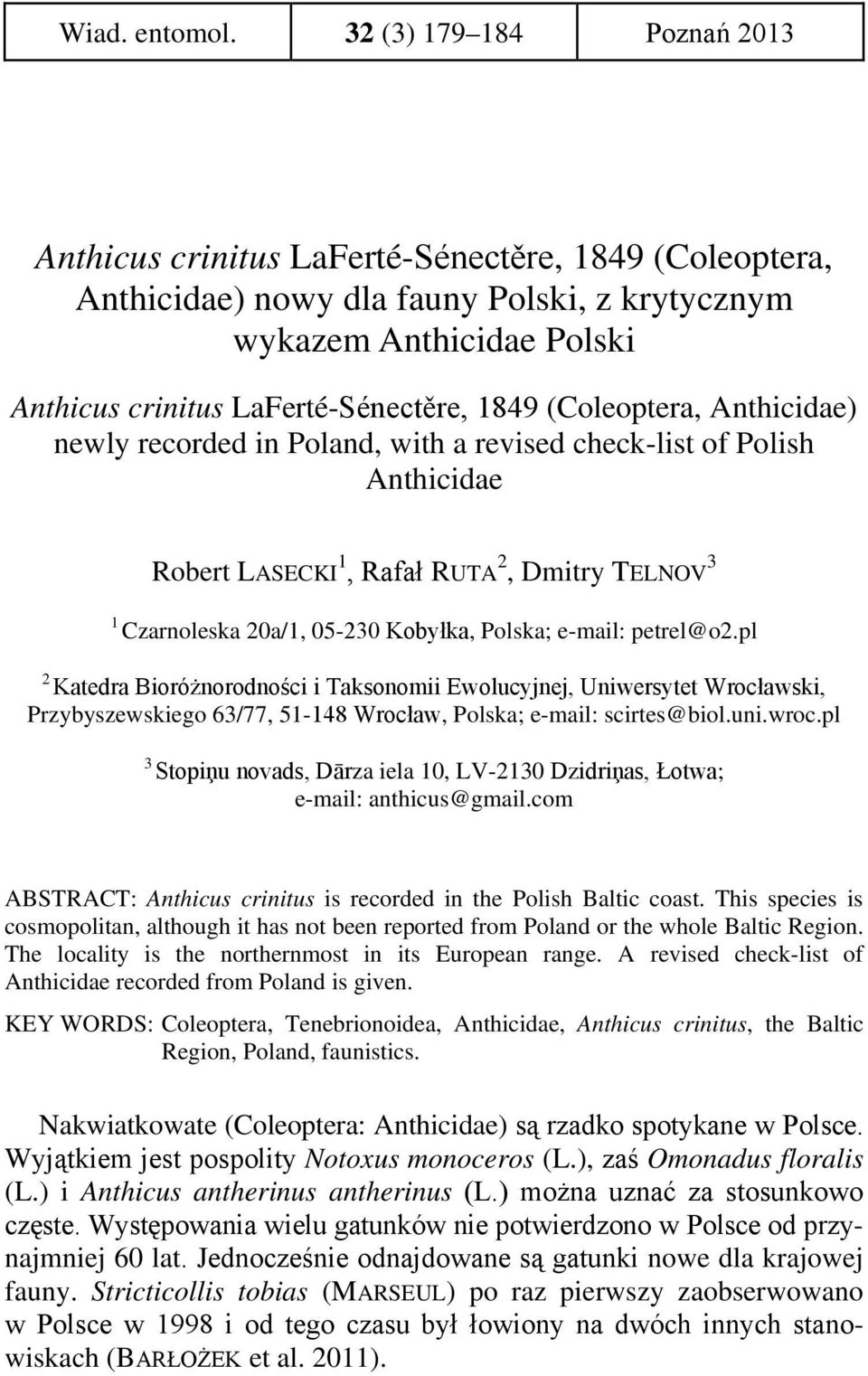 (Coleoptera, Anthicidae) newly recorded in Poland, with a revised check-list of Polish Anthicidae Robert LASECKI 1, Rafał RUTA 2, Dmitry TELNOV 3 1 Czarnoleska 20a/1, 05-230 Kobyłka, Polska; e-mail: