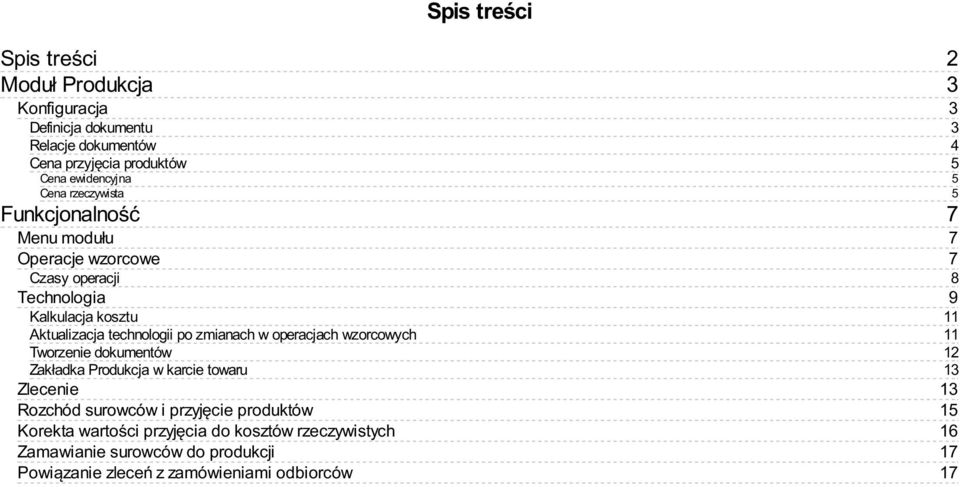 operacjach wzorcowych Tworzenie dokumentów Zakładka Produkcja w karcie towaru Zlecenie Rozchód surowców i przyjęcie produktów Korekta wartości