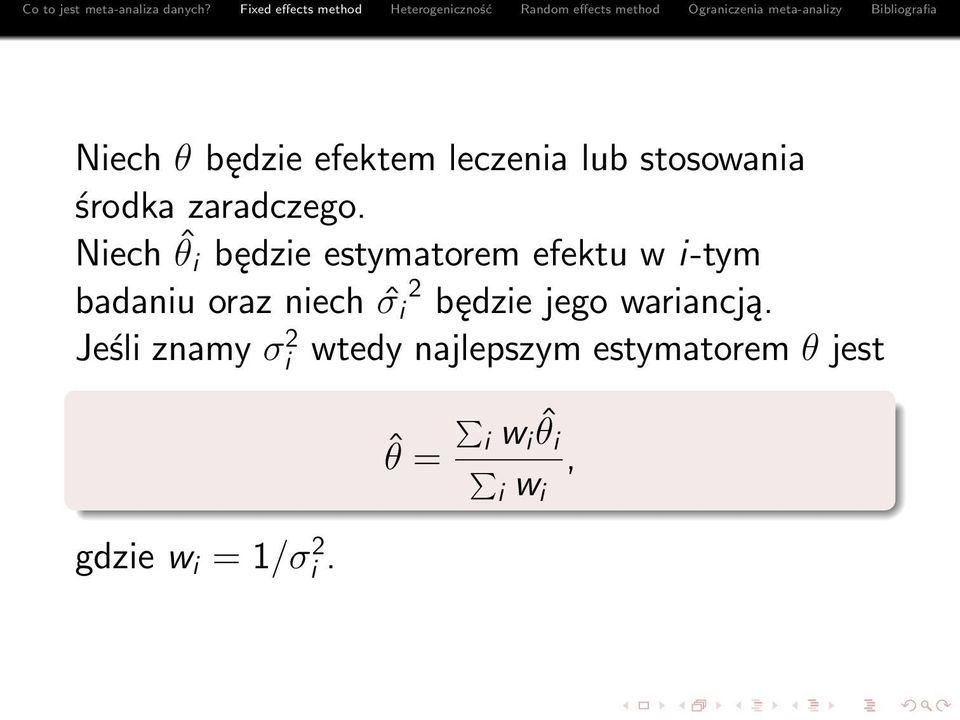 Niech ˆθ i będzie estymatorem efektu w i-tym badaniu oraz niech