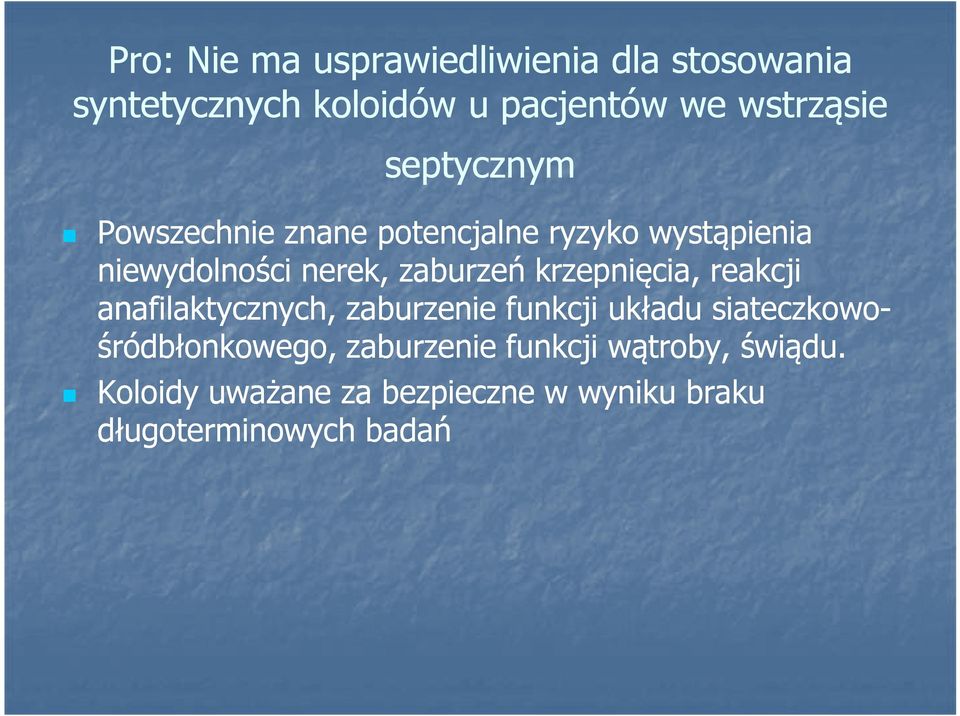 krzepnięcia, reakcji anafilaktycznych, zaburzenie funkcji układu siateczkowo- śródbłonkowego,