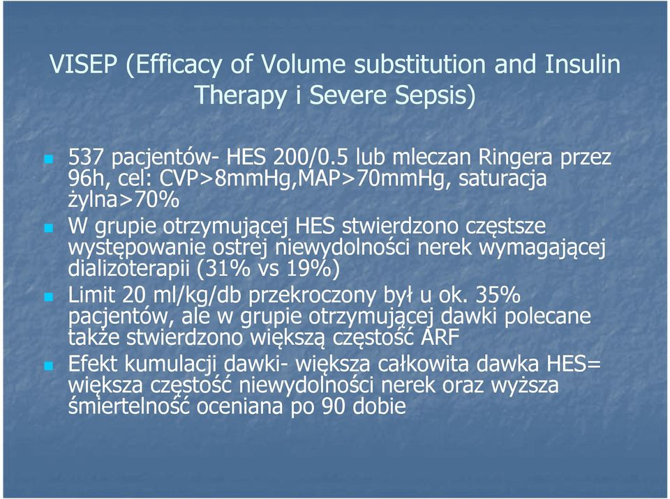 ostrej niewydolności nerek wymagającej dializoterapii (31% vs 19%) Limit 20 ml/kg/db przekroczony był u ok.