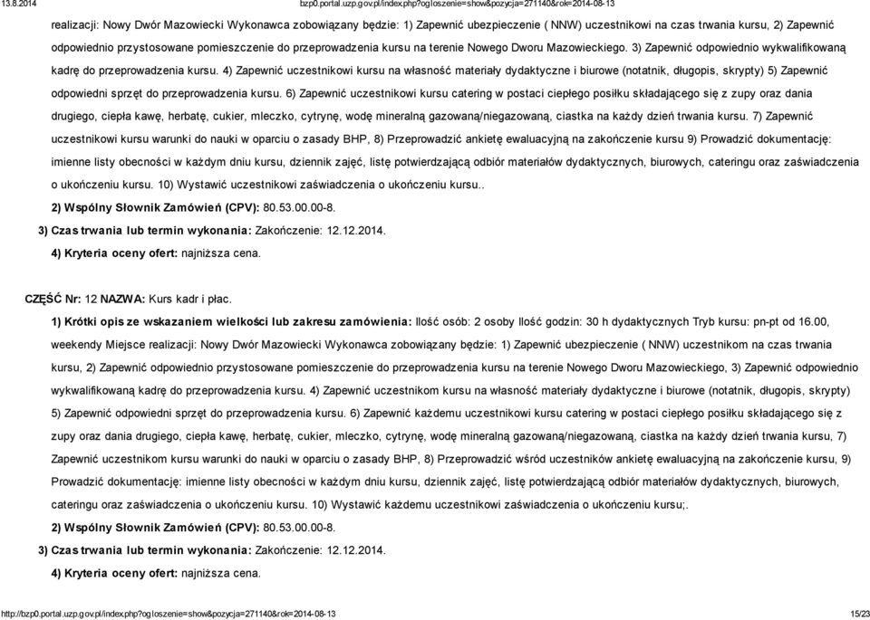 4) Zapewnić uczestnikowi kursu na własność materiały dydaktyczne i biurowe (notatnik, długopis, skrypty) 5) Zapewnić odpowiedni sprzęt do przeprowadzenia kursu.