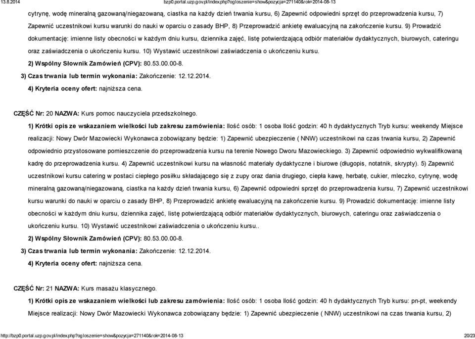 9) Prowadzić dokumentację: imienne listy obecności w każdym dniu kursu, dziennika zajęć, listę potwierdzającą odbiór materiałów dydaktycznych, biurowych, cateringu oraz zaświadczenia o ukończeniu