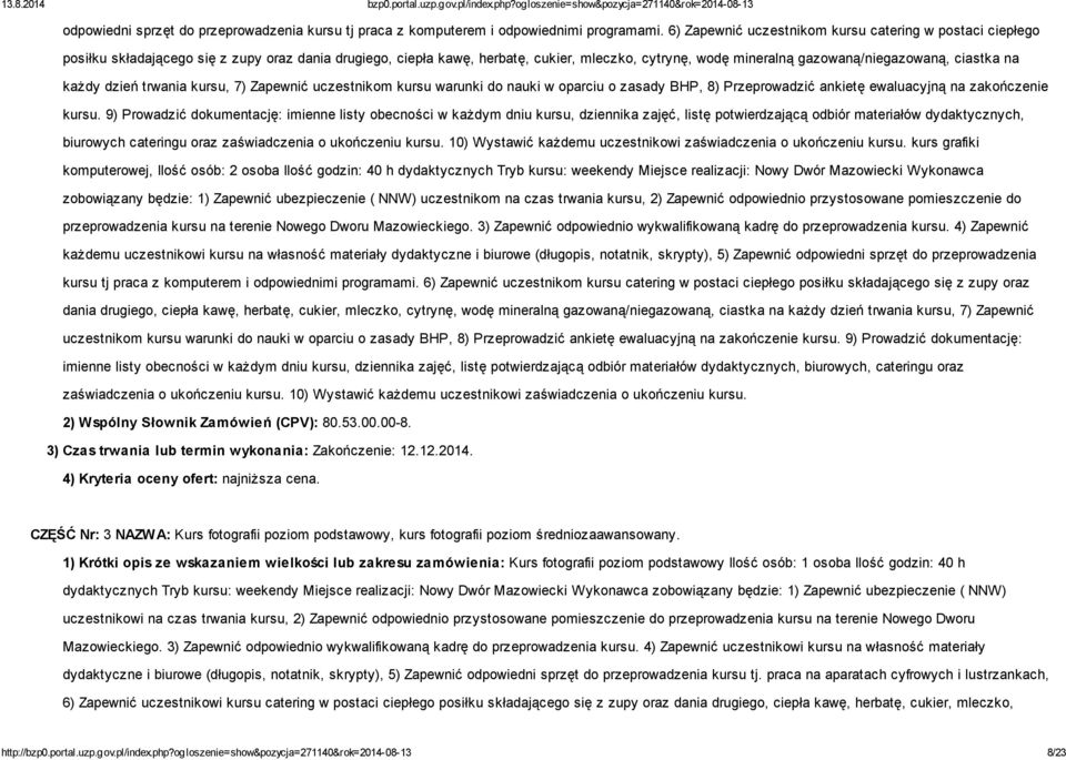 ciastka na każdy dzień trwania kursu, 7) Zapewnić uczestnikom kursu warunki do nauki w oparciu o zasady BHP, 8) Przeprowadzić ankietę ewaluacyjną na zakończenie kursu.