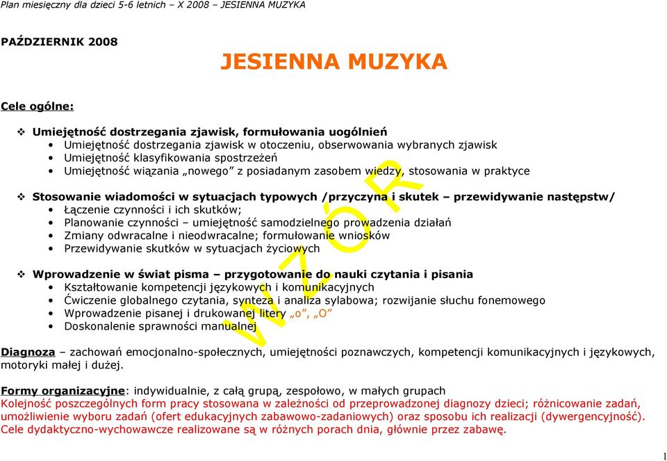 Łączenie czynności i ich skutków; Planowanie czynności umiejętność samodzielnego prowadzenia działań Zmiany odwracalne i nieodwracalne; formułowanie wniosków Przewidywanie skutków w sytuacjach