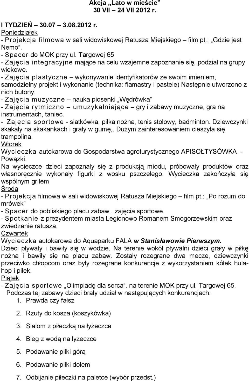 - Zajęcia plastyczne wykonywanie identyfikatorów ze swoim imieniem, samodzielny projekt i wykonanie (technika: flamastry i pastele) Następnie utworzono z nich butony.
