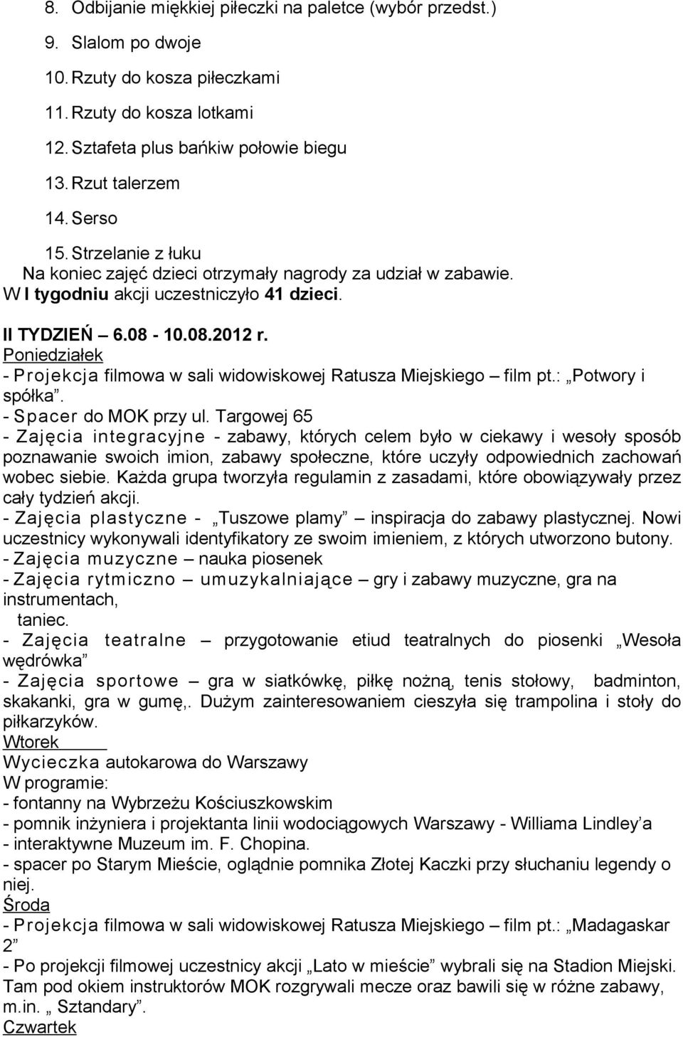 Poniedziałek - Projekcja filmowa w sali widowiskowej Ratusza Miejskiego film pt.: Potwory i spółka. - Spacer do MOK przy ul.