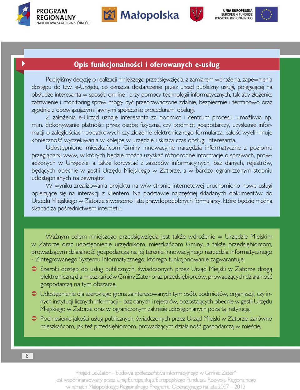 monitoring spraw mogły być przeprowadzone zdalnie, bezpiecznie i terminowo oraz zgodnie z obowiązującymi jawnymi społecznie procedurami obsługi.