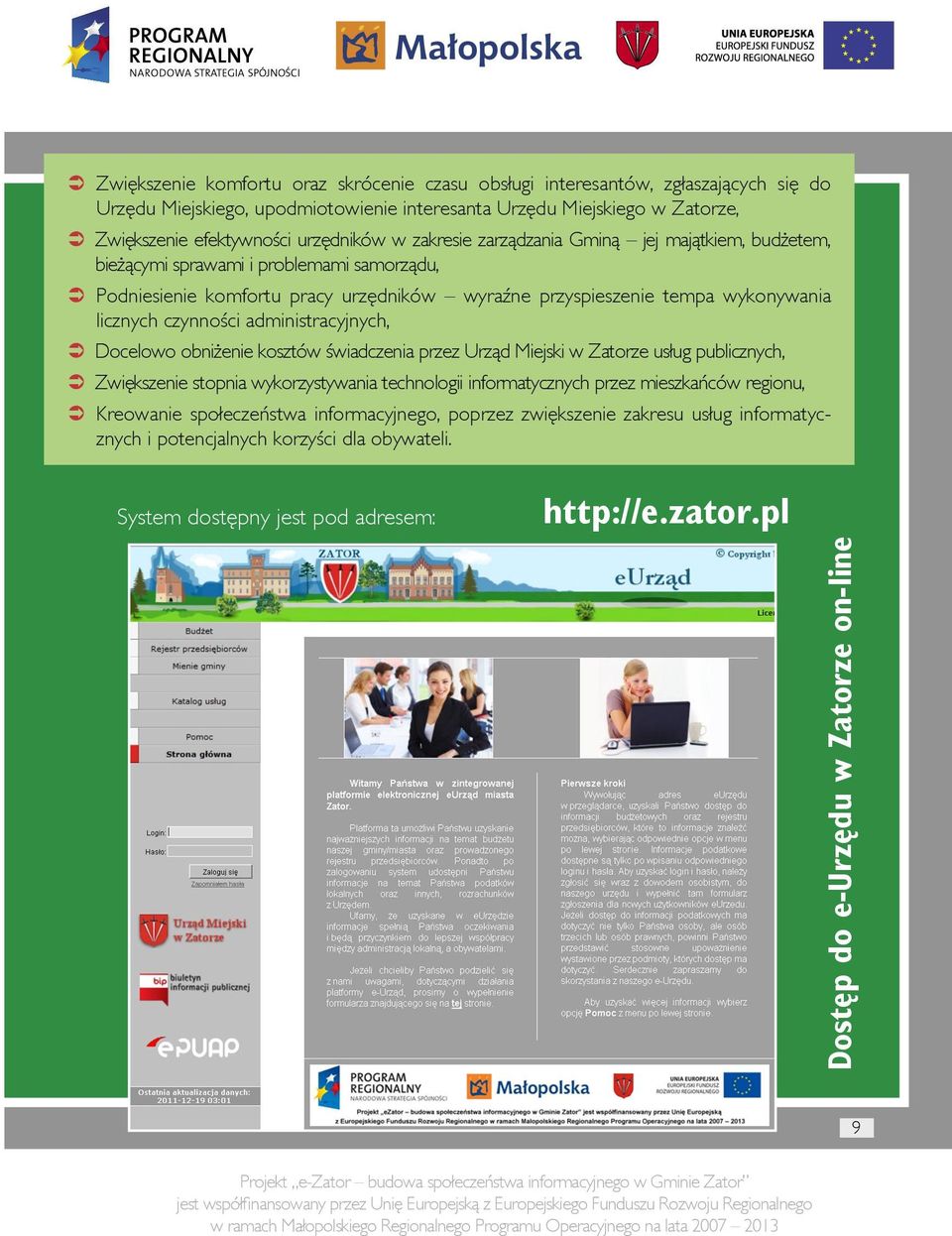 administracyjnych, Docelowo obniżenie kosztów świadczenia przez Urząd Miejski w Zatorze usług publicznych, Zwiększenie stopnia wykorzystywania technologii informatycznych przez mieszkańców regionu,